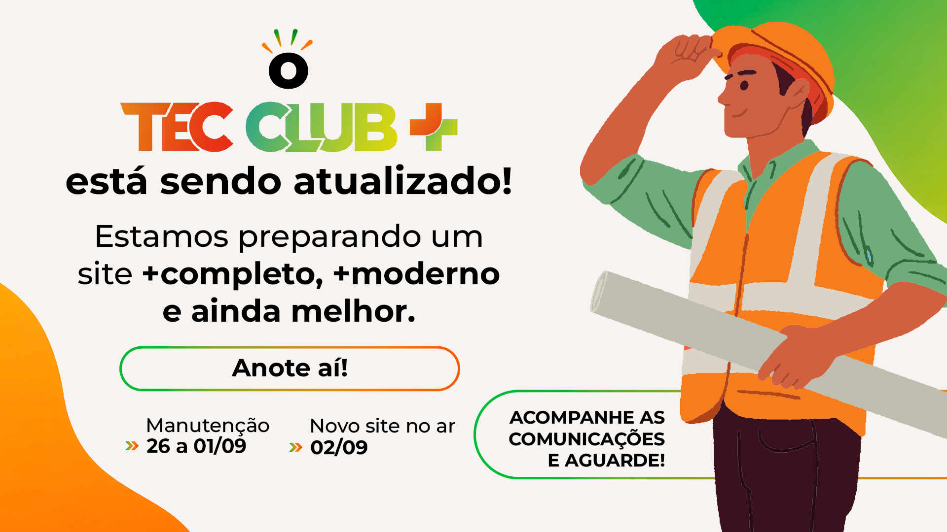 TEC CLUB+ está sendo atualizado. Manutenção de 24 a 30/08. Novo site no ar em 31/08. Acompanhe as comunicações e aguarde.
